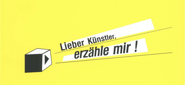 „Lieber Künstler, erzähle mir!“